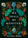 Cover image for We Shall Be Monsters